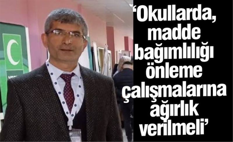 ‘Okullarda, madde bağımlılığı önleme çalışmalarına ağırlık verilmeli’