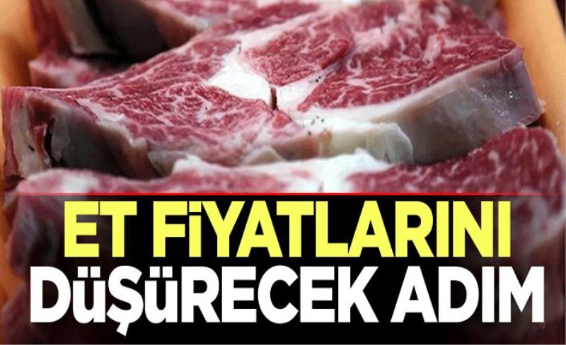 Ticaret Bakanlığı'ndan et fiyatlarını düşürecek adım