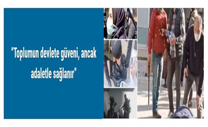 “Toplumun devlete güveni, ancak adaletle sağlanır”