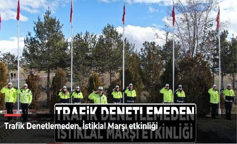 Trafik Denetlemeden, İstiklal Marşı etkinliği