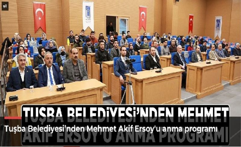 Tuşba Belediyesi’nden Mehmet Akif Ersoy'u anma programı