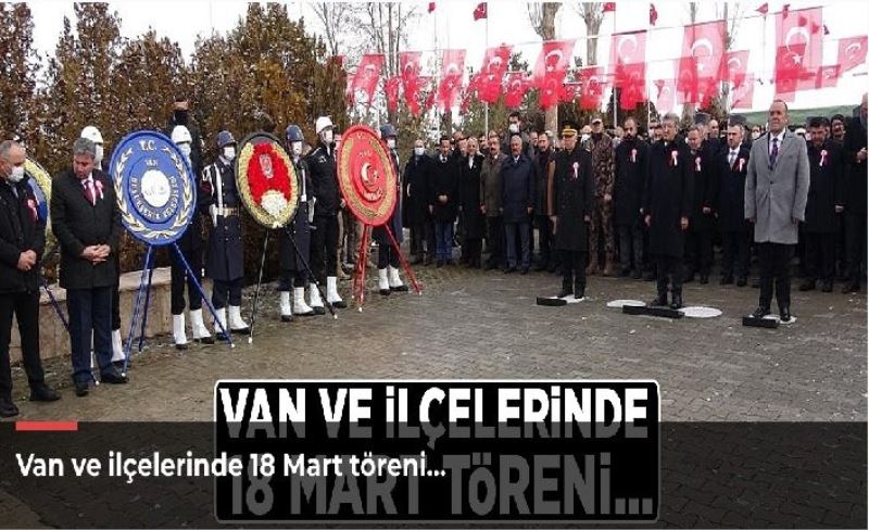 Van ve ilçelerinde 18 Mart töreni…