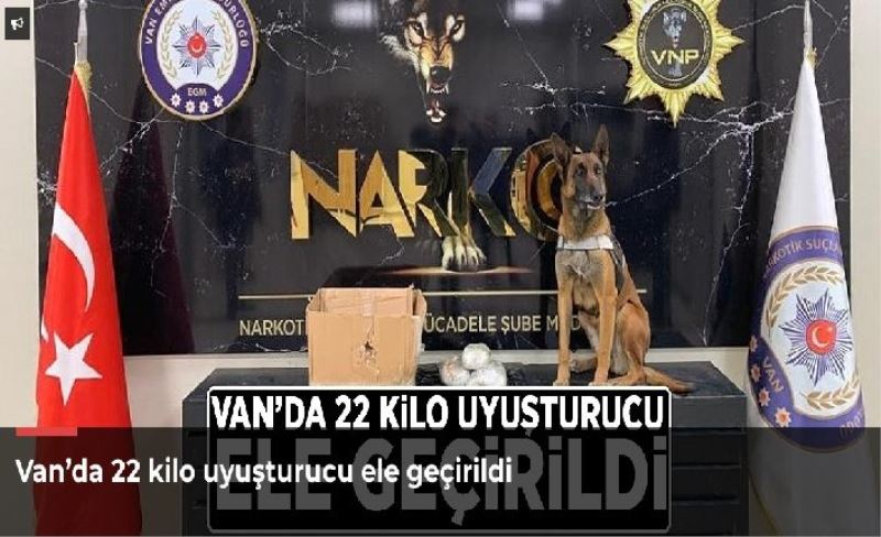 Van’da 22 kilo uyuşturucu ele geçirildi