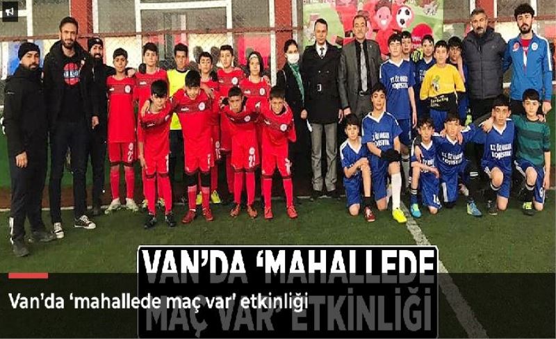 Van’da ‘mahallede maç var’ etkinliği