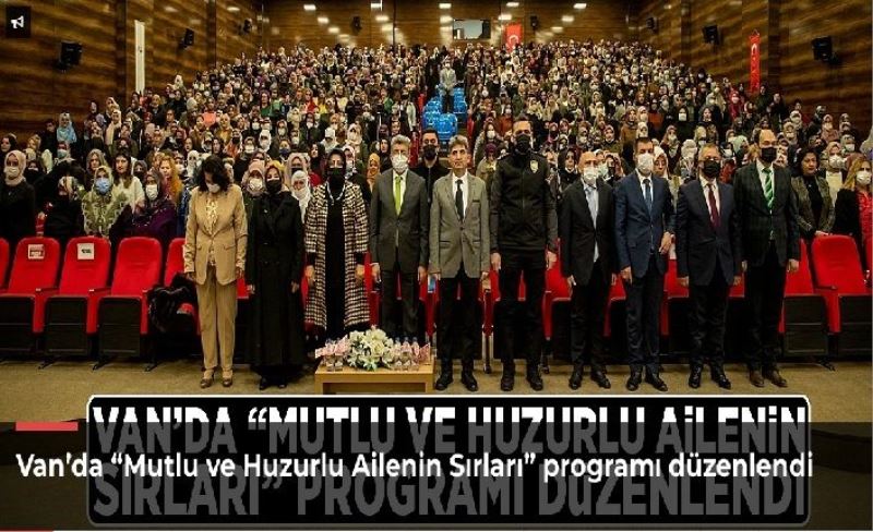 Van’da “Mutlu ve Huzurlu Ailenin Sırları” programı düzenlendi