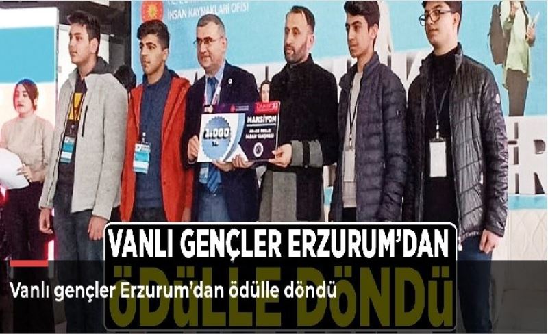 Vanlı gençler Erzurum’dan ödülle döndü