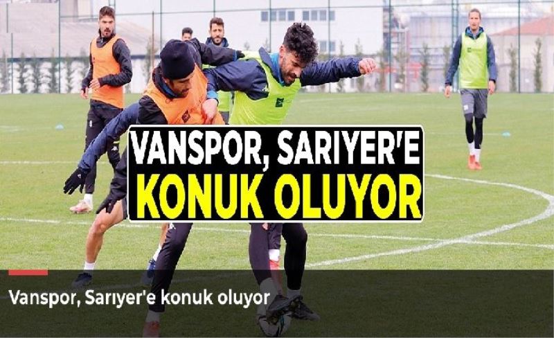 Vanspor, Sarıyer'e konuk oluyor