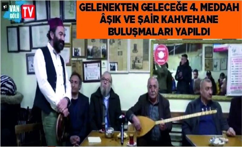 VİDEO İZLE-Gelenekten Geleceğe 4. Meddah, Âşık ve Şair kahvehane buluşmaları yapıldı