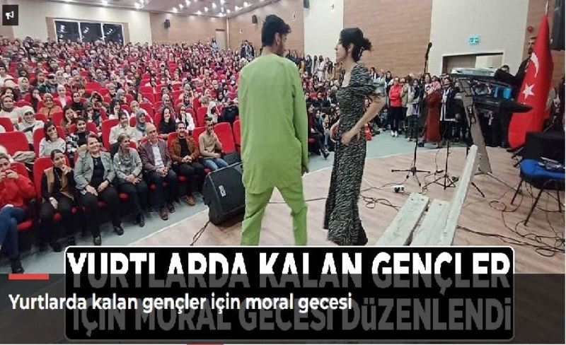 Yurtlarda kalan gençler için moral gecesi