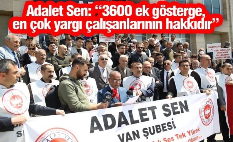 Adalet Sen: “3600 ek gösterge, en çok yargı çalışanlarının hakkıdır”