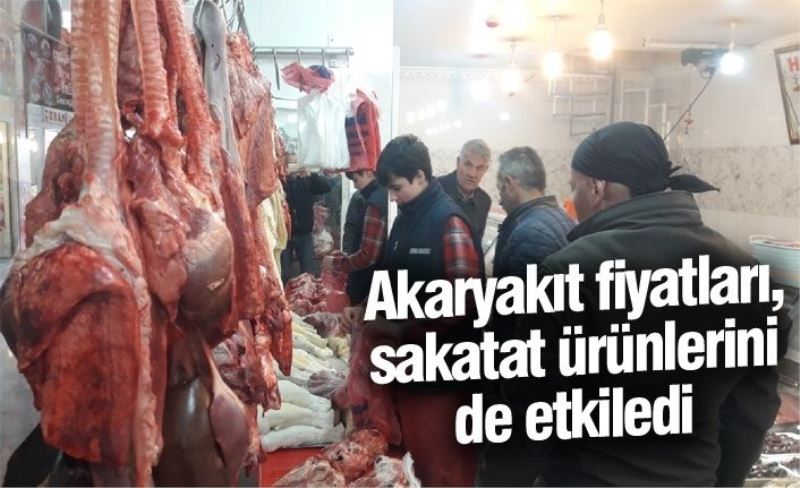 Akaryakıt fiyatları, sakatat ürünlerini de etkiledi