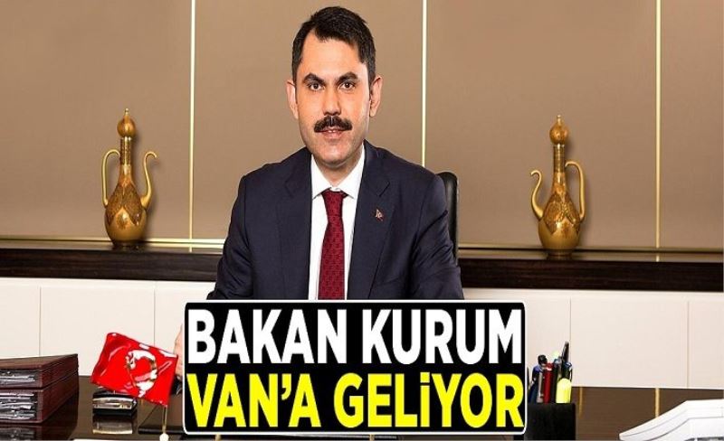 Bakan Kurum Van’a geliyor