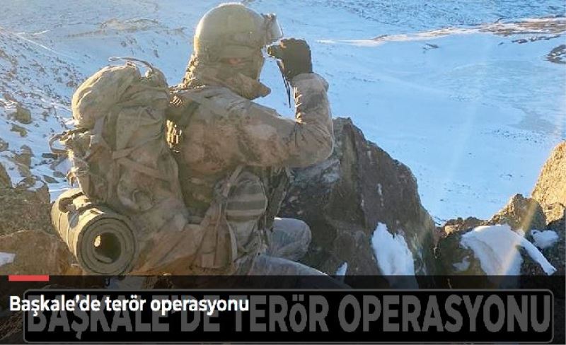 Başkale’de terör operasyonu