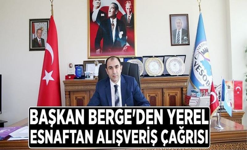 Başkan Berge'den yerel esnaftan alışveriş çağrısı