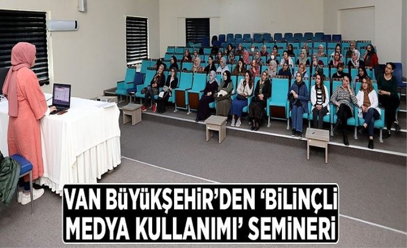 Büyükşehir’den ‘Bilinçli Medya Kullanımı’ semineri