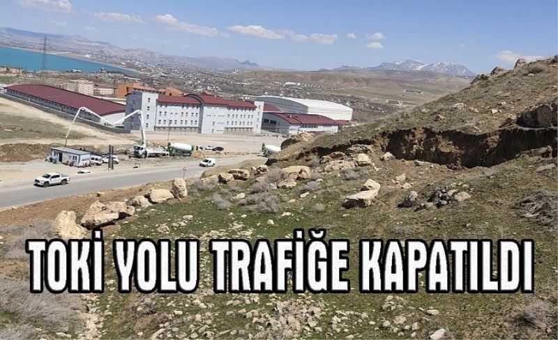 Edremit TOKİ yolu heyelan tehlikesine karşı kapatıldı