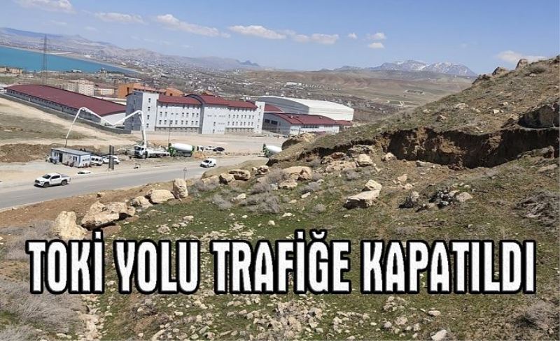 Edremit TOKİ yolu heyelan tehlikesine karşı kapatıldı