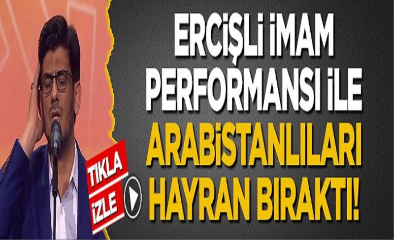 Ercişli imam Arabistan'daki ezan okuma yarışmasında finale kaldı!