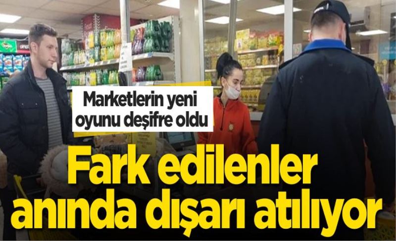 Marketlerin yeni oyunu deşifre oldu! Hemen dışarı atıyorlar