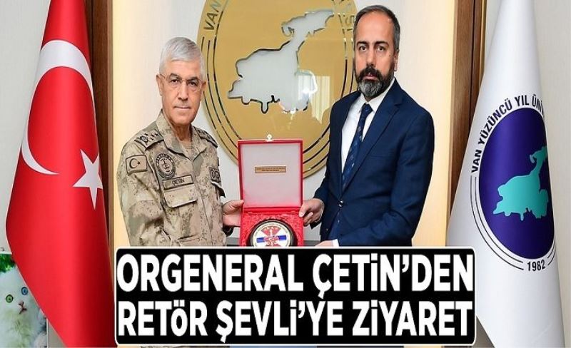 Orgeneral Çetin’den Şevli’ye ziyaret