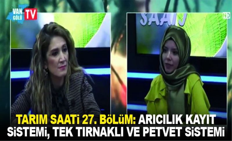 Tarım Saati 27. Bölüm: Arıcılık kayıt sistemi, tek tırnaklı ve petvet sistemi