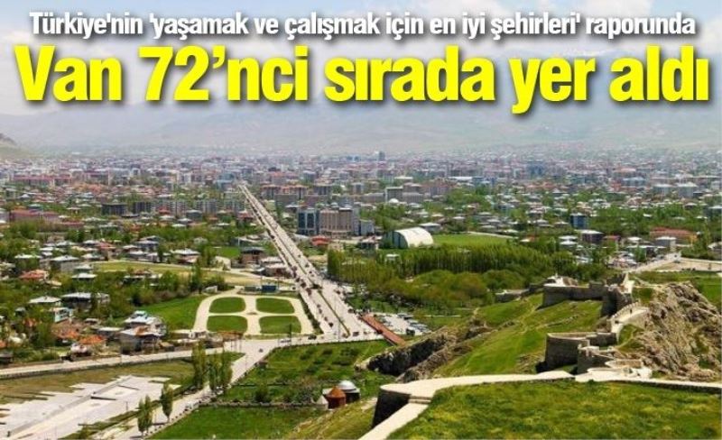 Türkiye'nin 'yaşamak ve çalışmak için en iyi şehirleri' raporunda Van 72’nci sırada yer aldı