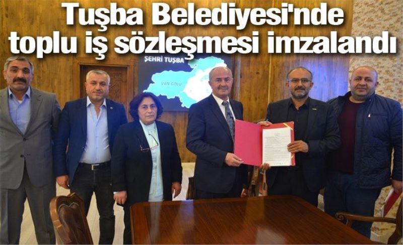 Tuşba Belediyesi'nde toplu iş sözleşmesi imzalandı