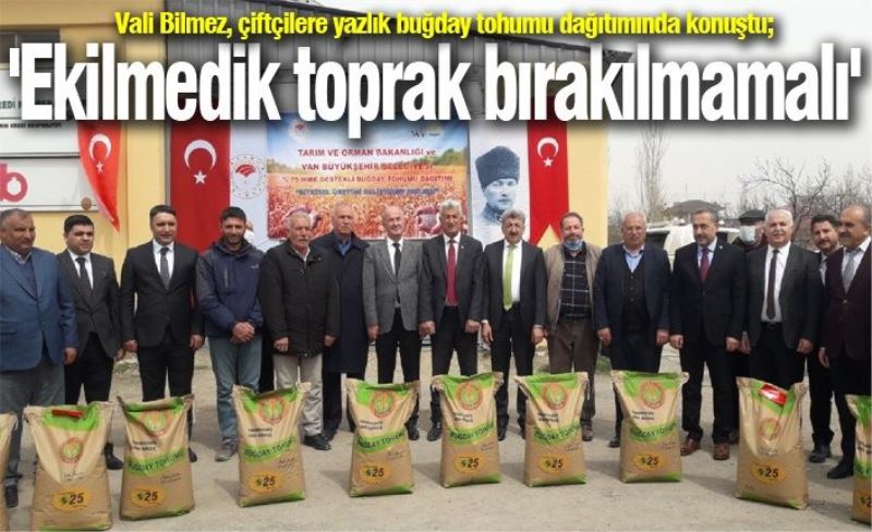 Vali Bilmez: Ekilmemiş bir karış toprak bırakmayalım