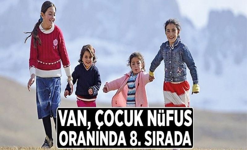 Van, çocuk nüfus oranında 8. sırada