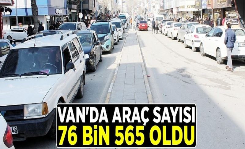 Van'da araç sayısı 76 bin 565 oldu
