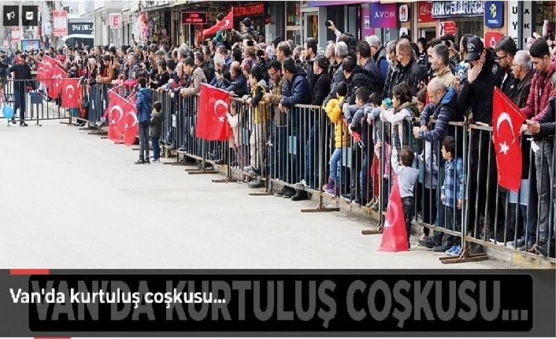 Van'da kurtuluş coşkusu…