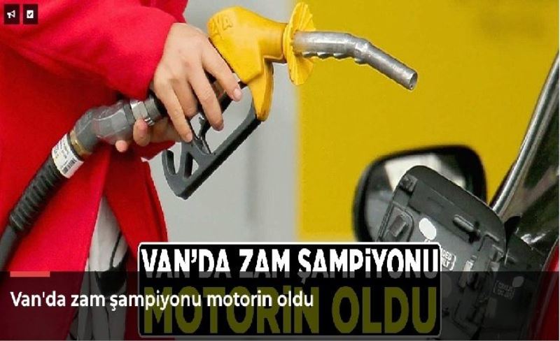 Van'da zam şampiyonu motorin oldu