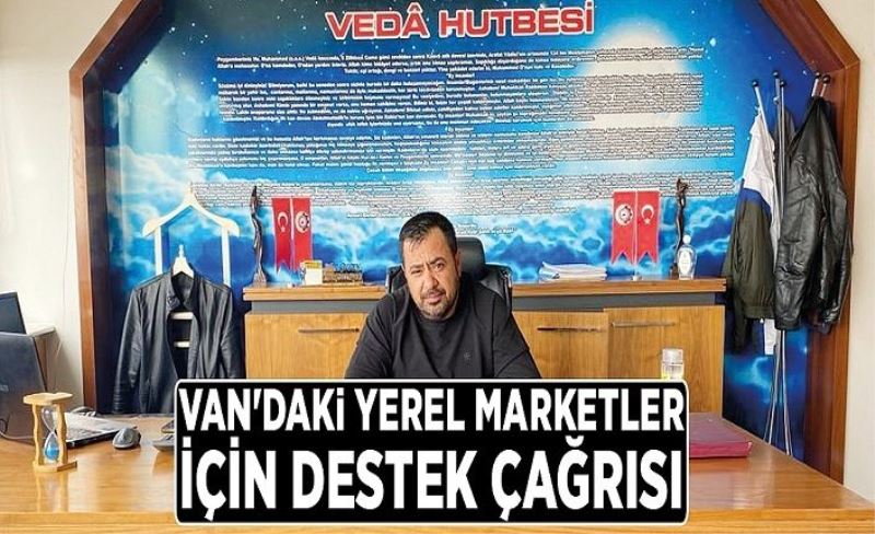 Van'daki yerel marketler için destek çağrısı