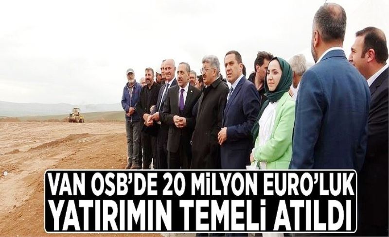 Van OSB’de 20 milyon Euro’luk yatırımın temeli atıldı