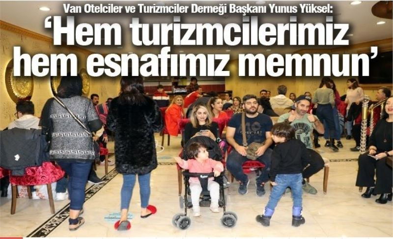 Van Otelciler ve Turizmciler Derneği Başkanı Yunus Yüksel: ‘Hem turizmcilerimiz hem esnafımız memnun’