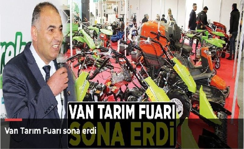 Van Tarım Fuarı sona erdi