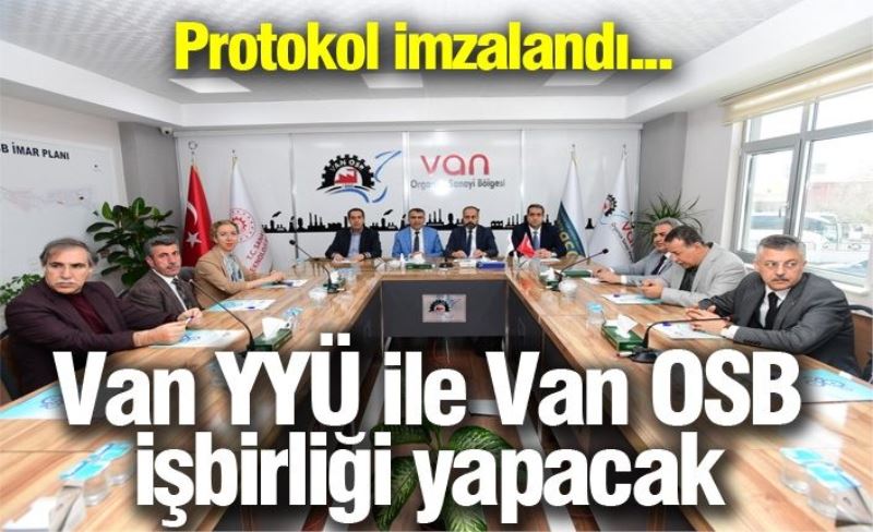 Van YYÜ ile OSB arasında işbirliği protokolü