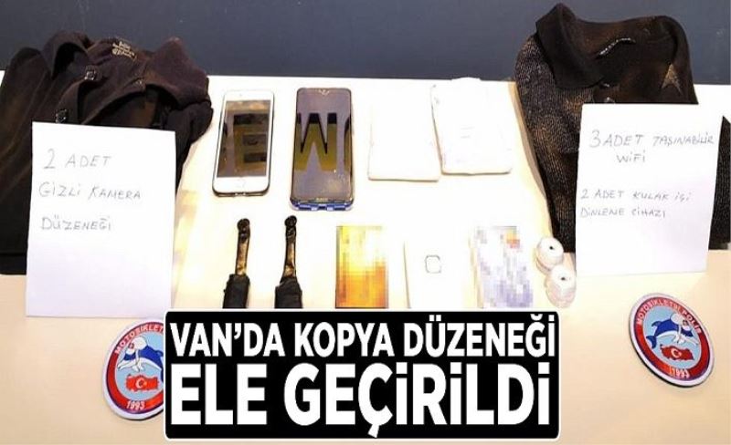 Van’da kopya düzeneği ele geçirildi