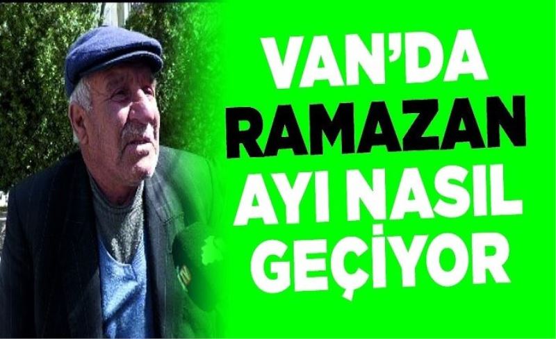 Van’da ramazan ayı nasıl geçiyor