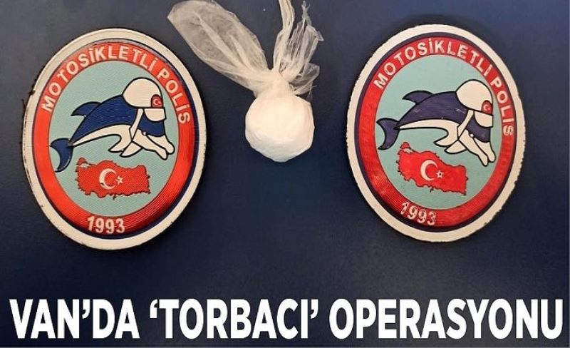 Van’da ‘torbacı’ operasyonu