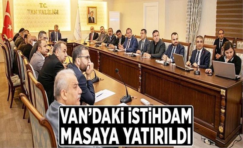 Van’daki istihdam masaya yatırıldı