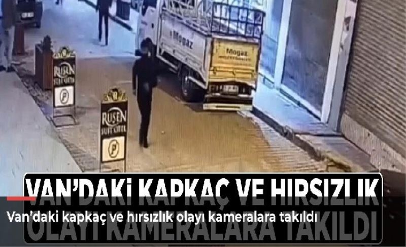 Van’daki kapkaç ve hırsızlık olayı kameralara takıldı