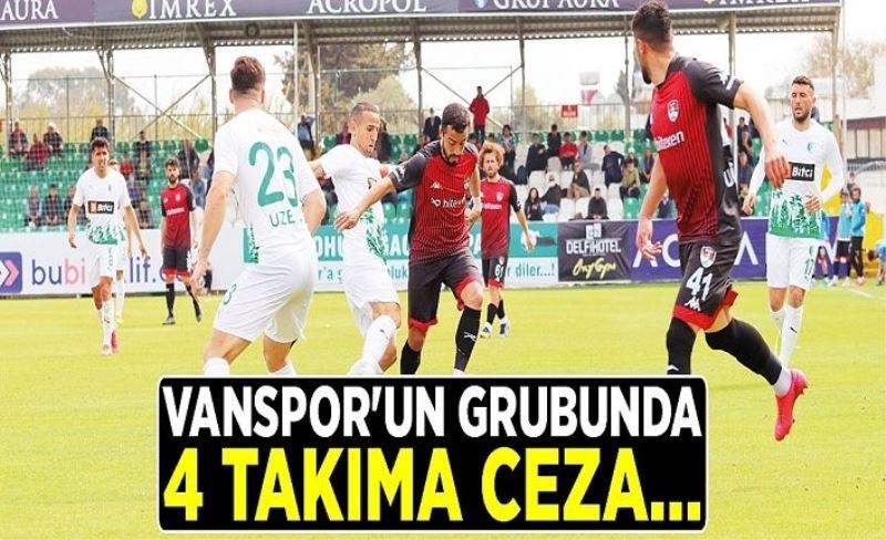 Vanspor'un grubunda 4 takıma ceza…