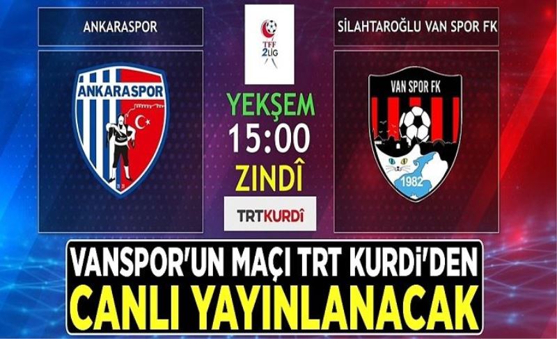 Vanspor'un maçı TRT Kurdi'den canlı yayınlanacak