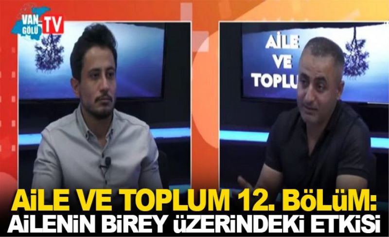 Aile ve Toplum 12. Bölüm: Ailenin Birey Üzerindeki Etkisi