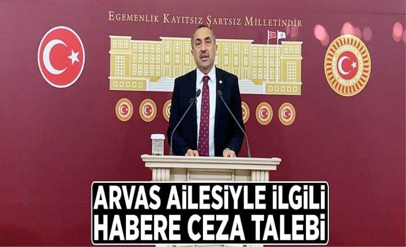 Arvas ailesiyle ilgili habere ceza talebi