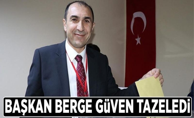 Başkan Berge güven tazeledi