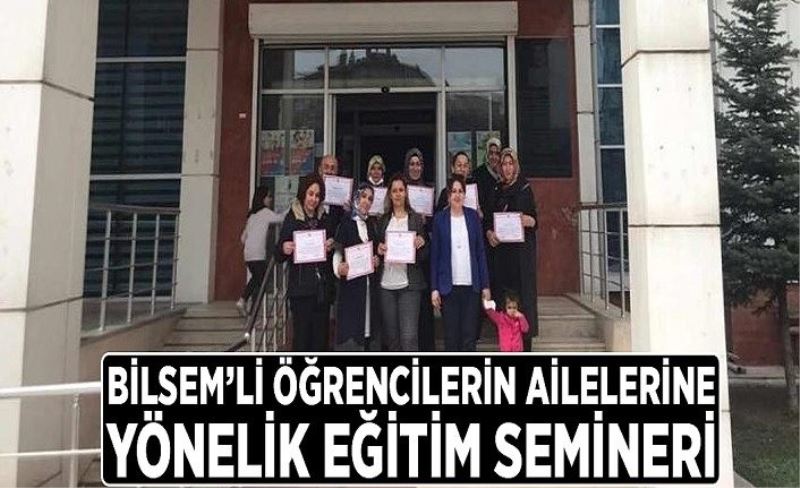 BİLSEM’li öğrencilerin ailelerine yönelik eğitim semineri