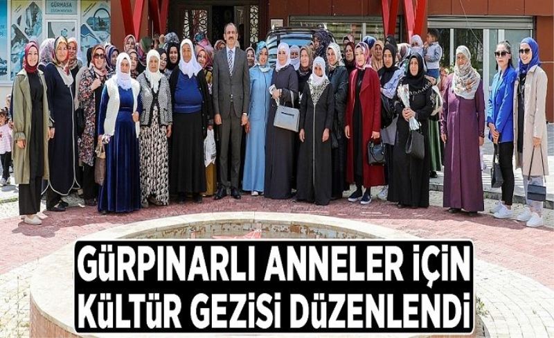 Gürpınarlı anneler için kültür gezisi düzenlendi