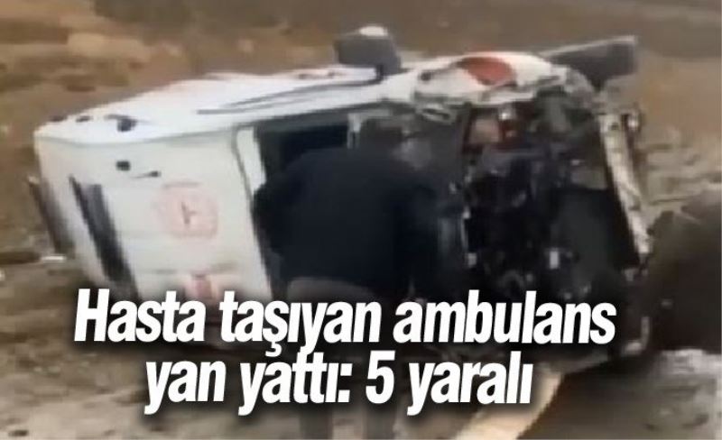 Hasta taşıyan ambulans yan yattı: 5 yaralı